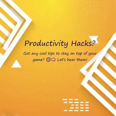 Productivity Hacks? Spill the Tea!